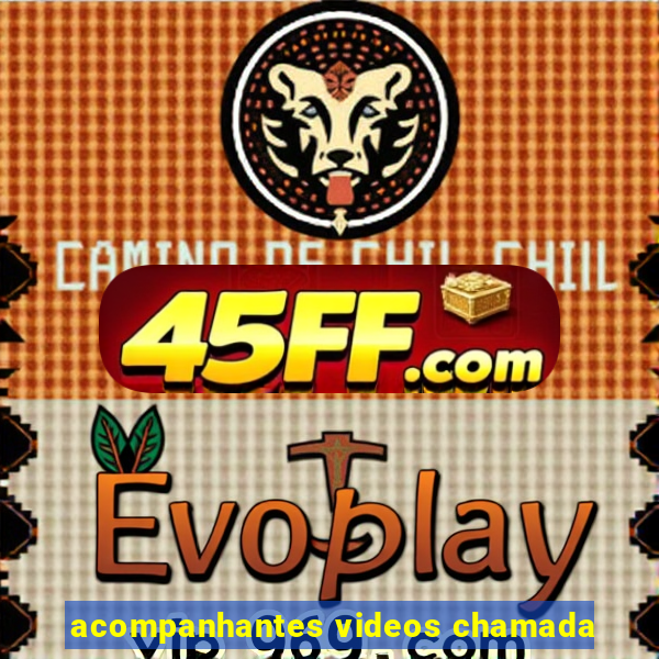 acompanhantes videos chamada